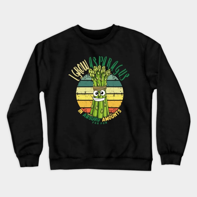 I Grow Asparagus In Absurd Amounts For Fun. Crewneck Sweatshirt by maxdax